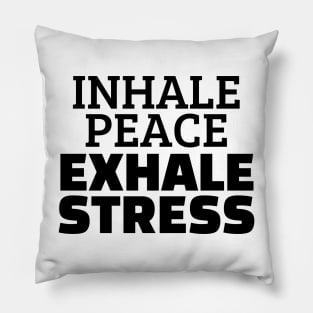 Inhale Peace Exhale Stress Pillow