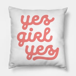 Yes Girl Yes Pillow