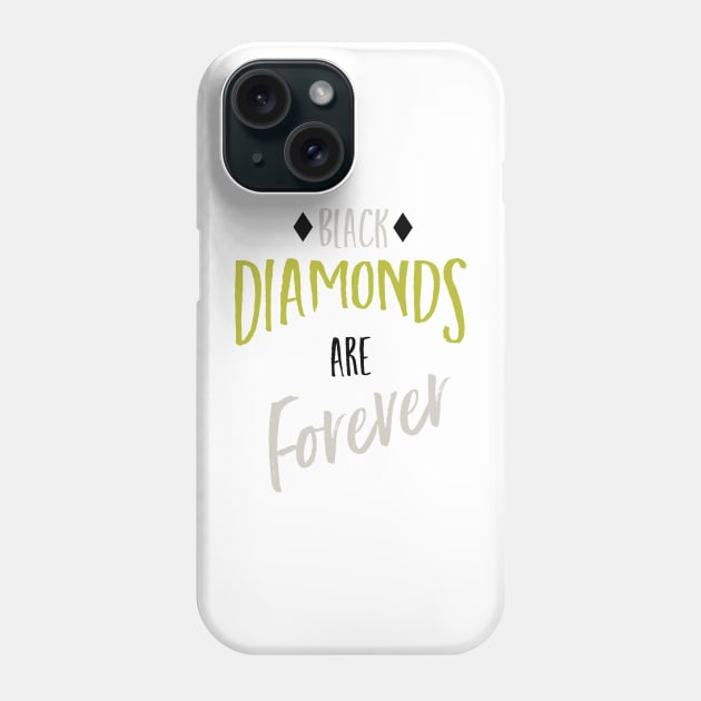 Black Diamonds are Forever Phone Case by whyitsme