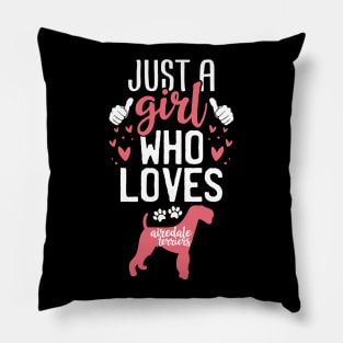 Just a Girl Who Loves Airedale terriers Pillow