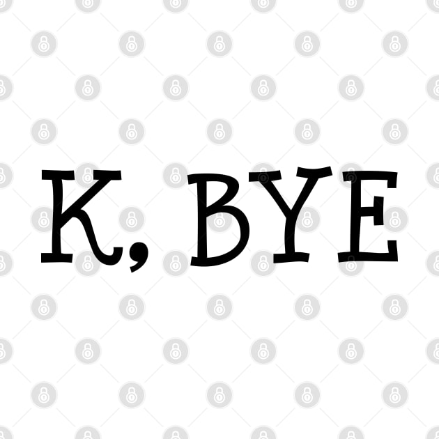 K, Bye by TheArtism