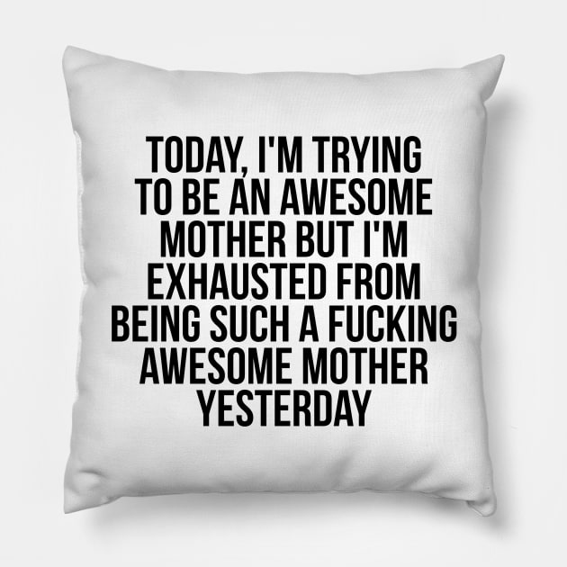 Fkn awesome mother Pillow by IndigoPine