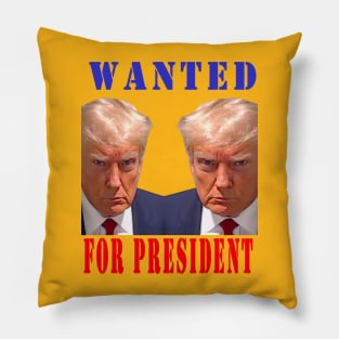 WANTED FOR PRESIDENT Pillow