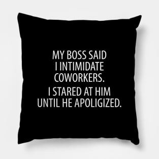 Intimidate Coworkers Pillow