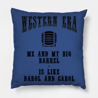 Western Era Slogan - Me and my Big Barrel Pillow