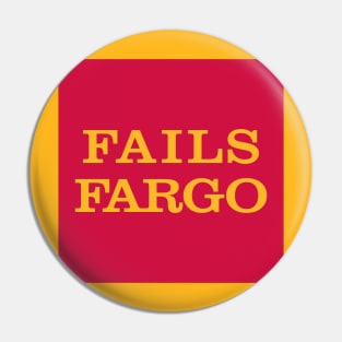 Fails Fargo Pin