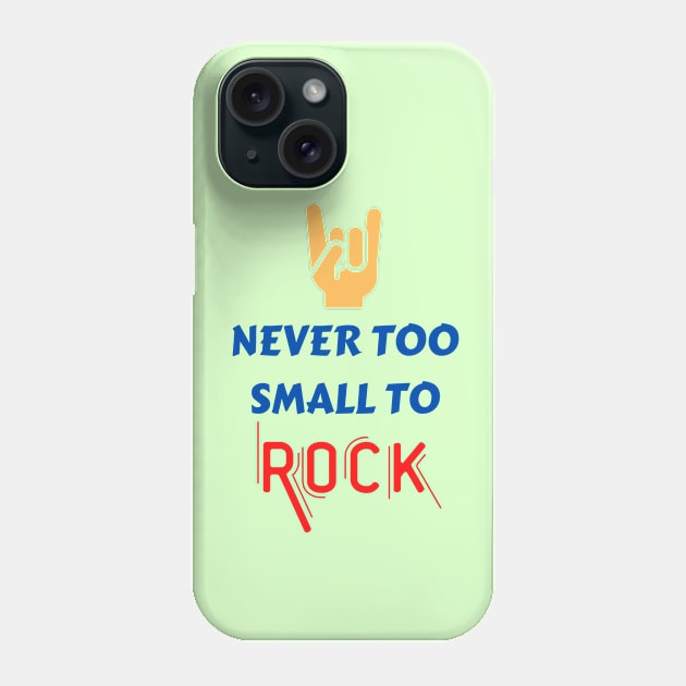 Never too small to rock Phone Case by KidsKingdom