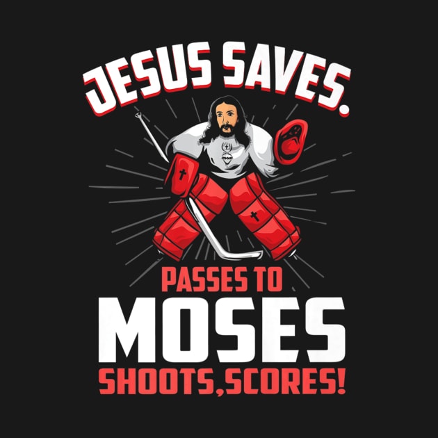 Jesus Saves Hockey Goalie Passes Moses Funny Religious Sport by HaroldKeller