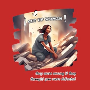 Get up woman T-Shirt