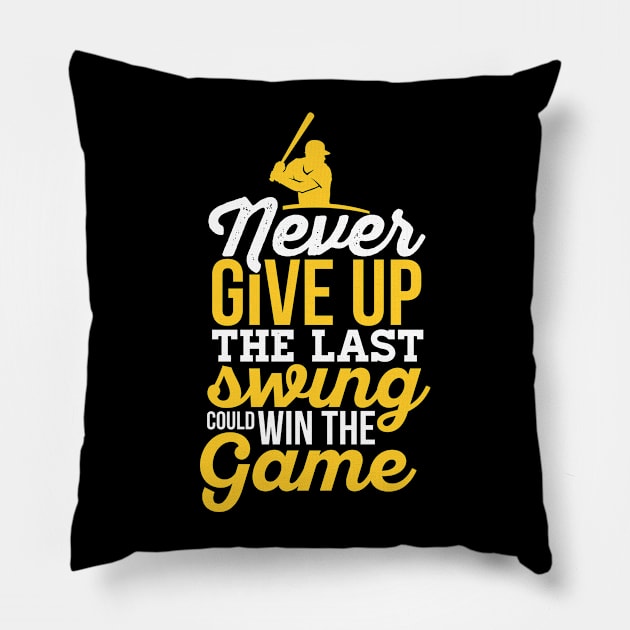 Never Give Up The Last Swing Could Win The Game Pillow by indigosstuff