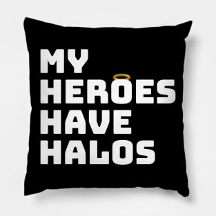 My Heroes have Halos Pillow