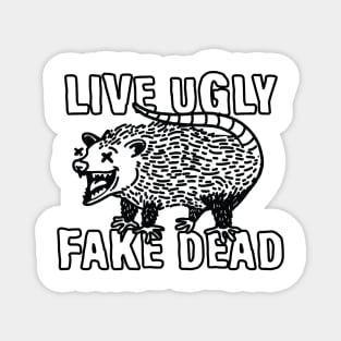 Live Ugly Fake Dead Opossum Magnet