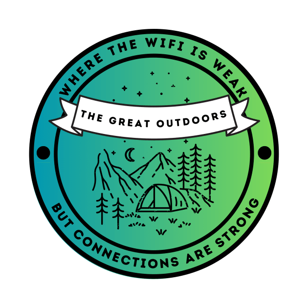 The Great Outdoors - Where The Wifi is Weak But Connections are Strong by FacePlantProductions