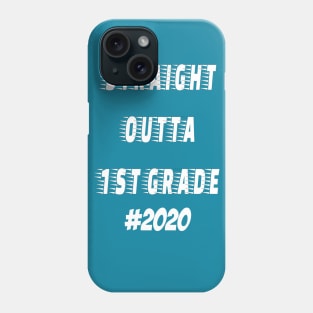 Straight outta 1st Grade 2020 Phone Case