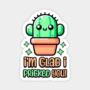 I'm Glad I Pricked You! Cute Cactus Pun Magnet