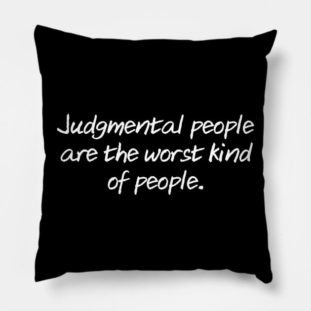 Judgemental People Are The The Worst Pillow by Muzehack