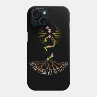 Womens Bloom Where You are Planted Phone Case