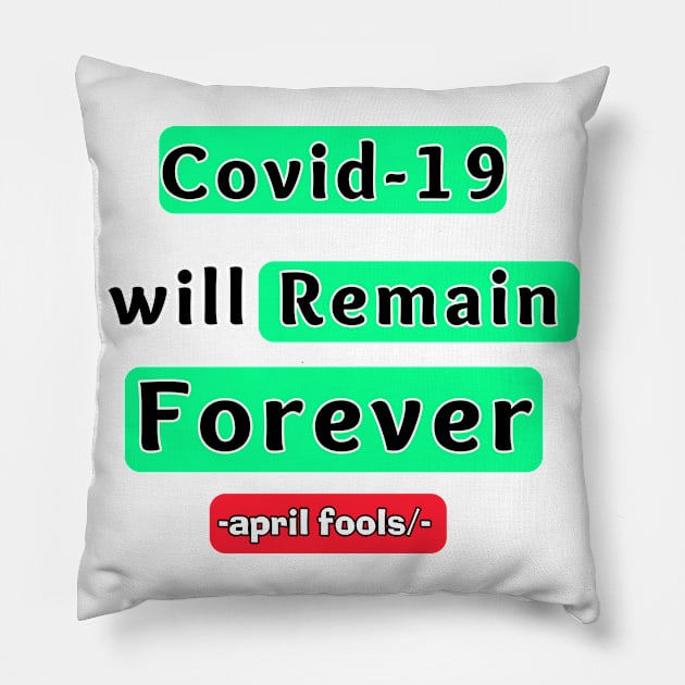 Prank april covid 19 will remain forever Pillow by Superior T-Shirt