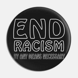 End racism by any means necessary Pin