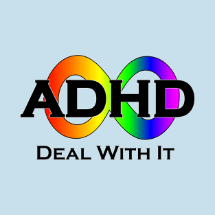 ADHD: Deal With It T-Shirt