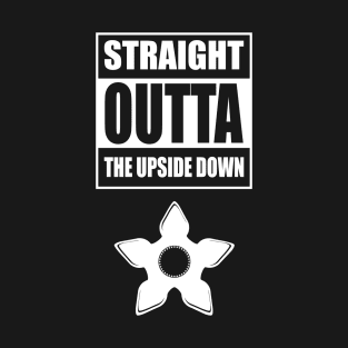 Straight outta the upide down T-Shirt