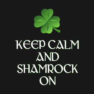 St Patricks Day Keep Calm And Shamrock On T-Shirt