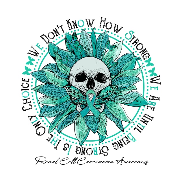 Renal Cell Carcinoma Awareness Awareness - Skull sunflower We Don't Know How Strong by vamstudio