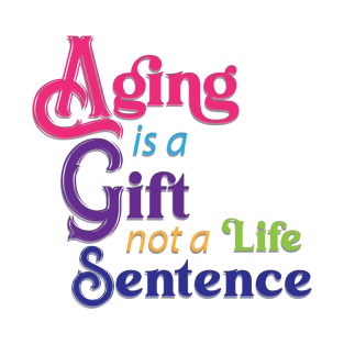 Aging is a Gift (multicolor) T-Shirt