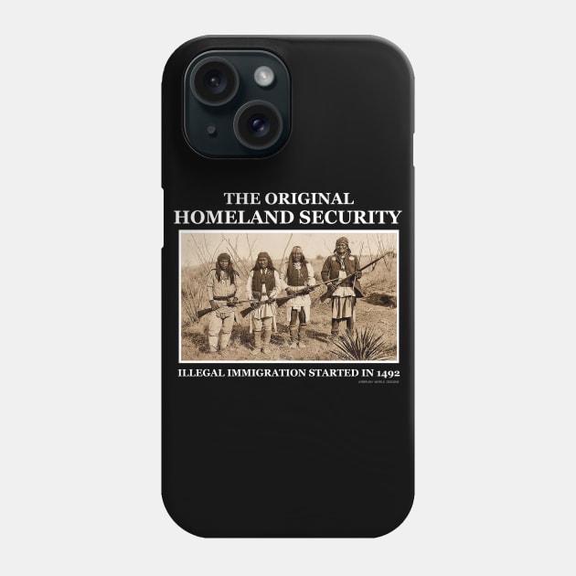 Original Homeland Security Illegal Immigration Started In 1492 Phone Case by Airbrush World