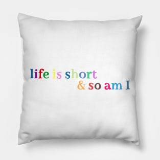 Life is short Pillow