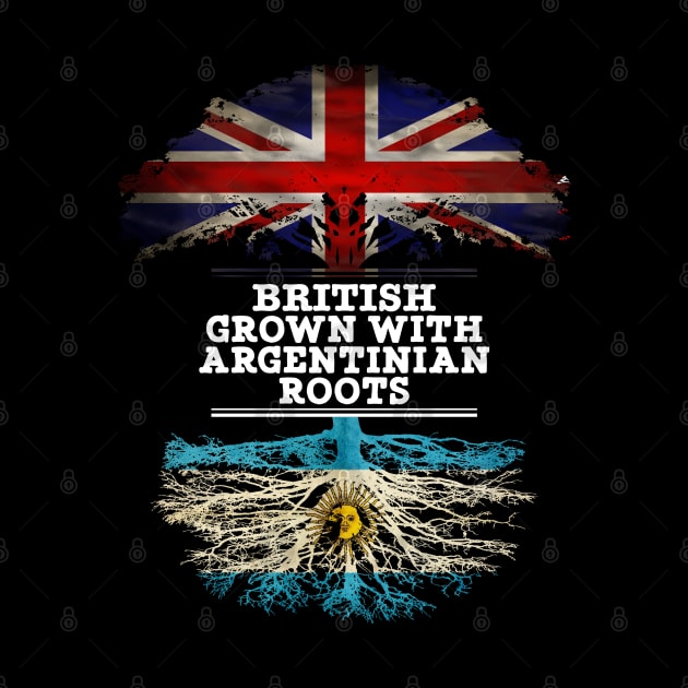 British Grown With Argentinian Roots - Gift for Argentina With Roots From Argentinian by Country Flags