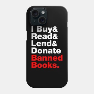 I Buy and Read and Lend and Donate Banned Books Phone Case