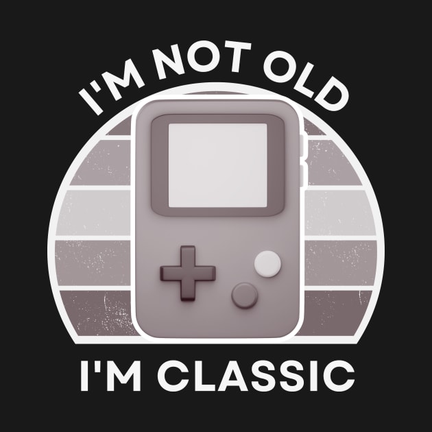 I'm not old, I'm Classic | Handheld Console | Retro Hardware | Vintage Sunset | Grayscale | '80s '90s Video Gaming by octoplatypusclothing@gmail.com