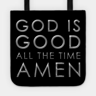 God is Good All the Time Amen Christian Tote