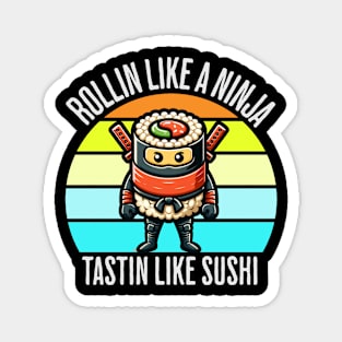 Cute Ninja Sushi Rollin Like A Ninja Tastin Like Sushi Magnet