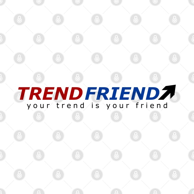 Forex - Your Trend Is Your Friend by EraserArt