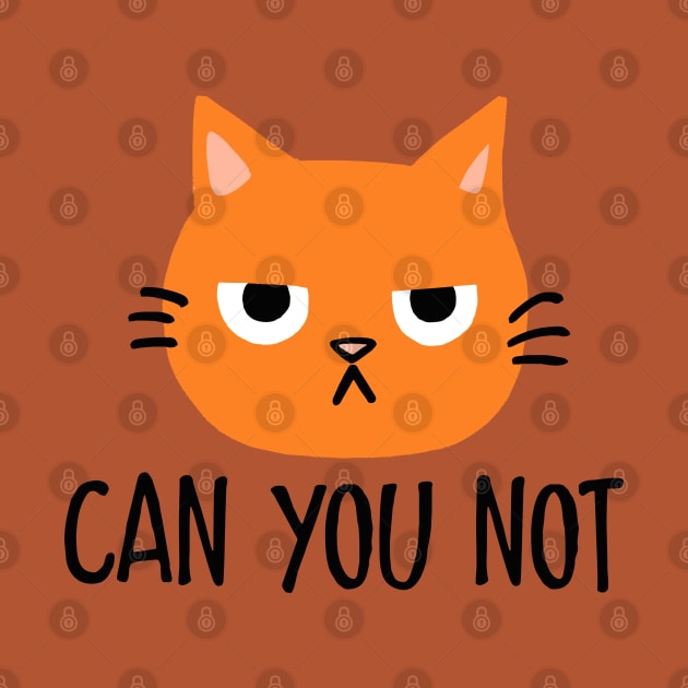 Annoyed Cat - Can You Not by Coffee Squirrel