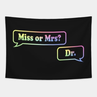 Miss or Mrs? Dr. Tapestry