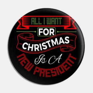 All I Want for Christmas is a New President Pin