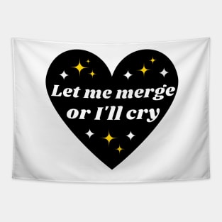 Let Me Merge Or I'll Cry, Funny Meme Bumper Tapestry