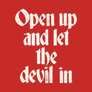 Open Up and Let the Devil in! T-Shirt