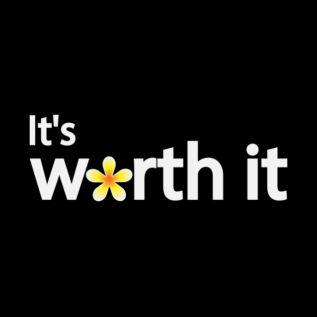 It's worth it typography design by CRE4T1V1TY