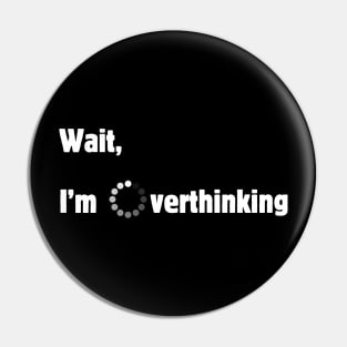 Overthinking Pin