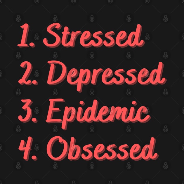 Stressed. Depressed. Epidemic. Obsessed. by Eat Sleep Repeat