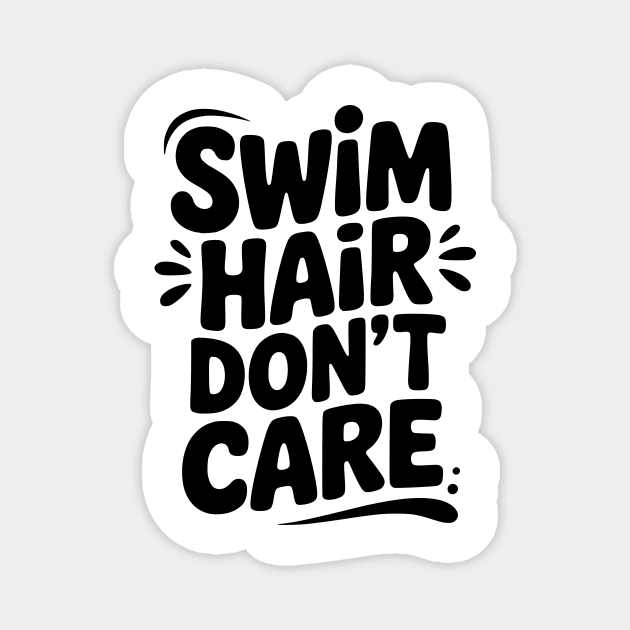 Swim Hair Don't Care Magnet by Frank Ring