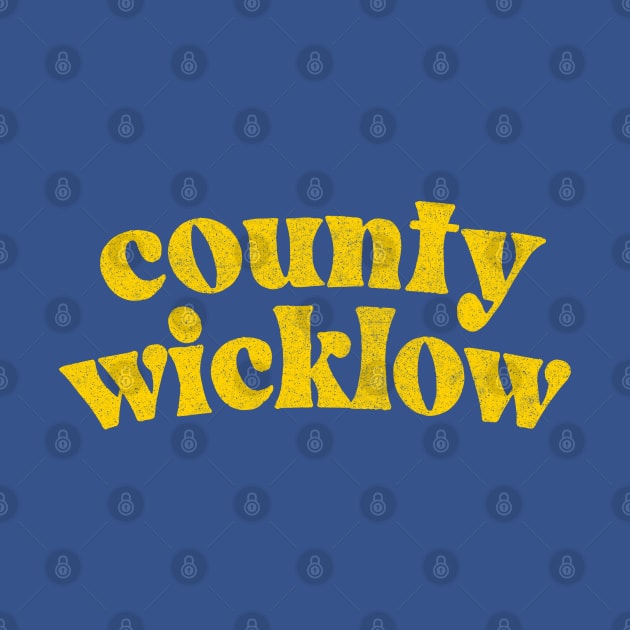 County Wicklow - Irish Pride Gift Design by feck!