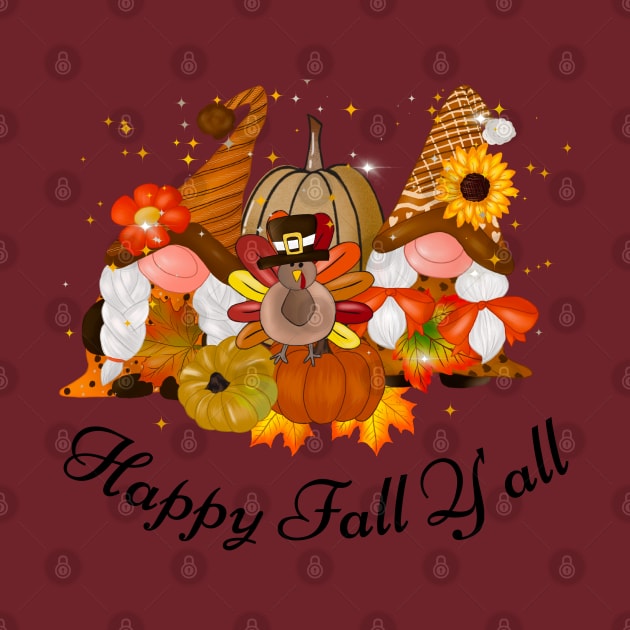 Happy Fall y'all Gnomes Halloween Autumn Thanksgiving Christmas and Fall Color Lovers by BellaPixel