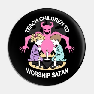 Teach Children to Worship Satan Pin