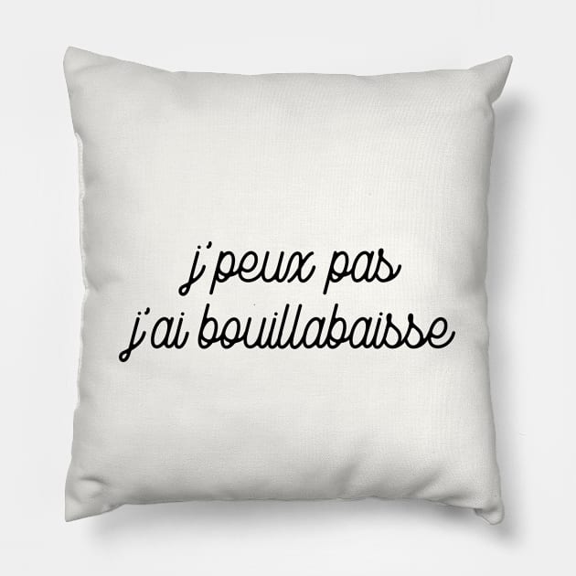 J'peux pas j'ai bouillabaisse Pillow by LemonBox