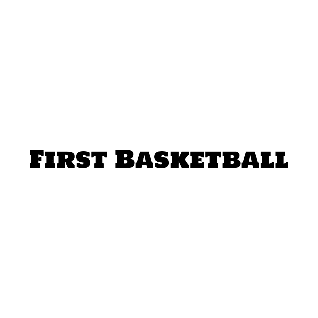First Basketball by LukePauloShirts
